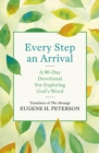 Every Step an Arrival : A 90-Day Devotional for Exploring God's Word - eBook
