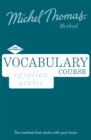 Egyptian Arabic Vocabulary Course New Edition (Learn Arabic with the Michel Thomas Method) : Intermediate Arabic Audio Course - Book