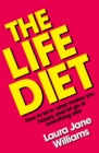 The Life Diet : How to let in what makes you happy, and let go of everything else - eBook