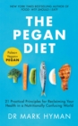 The Pegan Diet : 21 Practical Principles for Reclaiming Your Health in a Nutritionally Confusing World - eBook