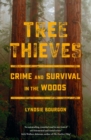 Tree Thieves : Crime and Survival in the Woods - eBook