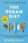 The Pegan Diet : 21 Practical Principles for Reclaiming Your Health in a Nutritionally Confusing World - Book