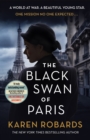 The Black Swan of Paris : The heart-breaking, gripping historical thriller for fans of Heather Morris - eBook