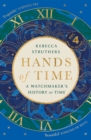 Hands of Time : A Watchmaker's History of Time. 'An exquisite book' - Stephen Fry - Book