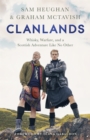 Clanlands : Whisky, Warfare, and a Scottish Adventure Like No Other - Book