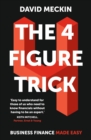 The 4 Figure Trick : The book for non-financial managers - How to deliver financial success by understanding just four numbers in business - Book