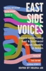 East Side Voices : Essays celebrating East and Southeast Asian identity in Britain - Book