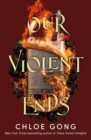 Our Violent Ends : #1 New York Times Bestseller! - Book