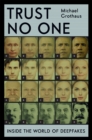 Trust No One : Inside the World of Deepfakes - Book