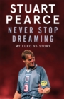 Never Stop Dreaming : My Euro 96 Story - SHORTLISTED FOR SPORTS ENTERTAINMENT BOOK OF THE YEAR 2021 - Book