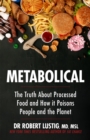 Metabolical : The truth about processed food and how it poisons people and the planet - Book