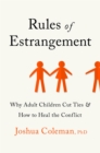 Rules of Estrangement : Why Adult Children Cut Ties and How to Heal the Conflict - Book