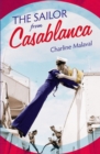 The Sailor from Casablanca : A summer read full of passion and betrayal, set between Golden Age Casablanca and the present day - eBook