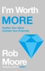 I'm Worth More : Realize Your Value. Unleash Your Potential - eBook