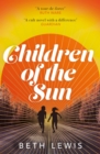 Children of the Sun : 'A cult novel with a difference . . . and a wholly unexpected ending' GUARDIAN - eBook
