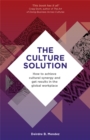 The Culture Solution : How to Achieve Cultural Synergy and Get Results in the Global Workplace - Book