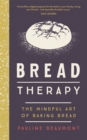 Bread Therapy : The Mindful Art of Baking Bread - Book