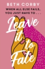 Leave It to Fate : Another brilliantly funny, uplifting romcom from the author of WHERE THERE'S A WILL - eBook