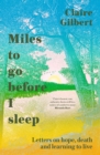 Miles To Go before I Sleep : Letters on Hope, Death and Learning to Live - eBook