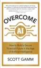 Overcome AI : How to Build a Secure Financial Future in the Age of Artificial Intelligence - eBook