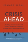 Crisis Ahead : 101 Ways to Prepare for and Bounce Back From Disasters, Scandals, and Other Emergencies - eBook
