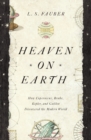 Heaven on Earth : How Copernicus, Brahe, Kepler, and Galileo Discovered the Modern World - eBook