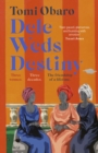 Dele Weds Destiny : A stunning novel of friendship, love and home - Book
