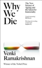 Why We Die : And How We Live: The New Science of Ageing and Longevity - Book