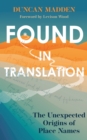 Found in Translation : The Unexpected Origins of Place Names - Book