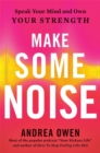 Make Some Noise : Speak Your Mind and Own Your Strength - Book