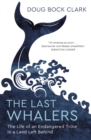 The Last Whalers : The Life of an Endangered Tribe in a Land Left Behind - eBook