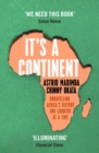 It's a Continent : Unravelling Africa's history one country at a time ''We need this book.' SIMON REEVE - Book