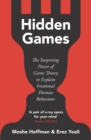 Hidden Games : The Surprising Power of Game Theory to Explain Irrational Human Behaviour - eBook