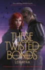 These Twisted Bonds : the spellbinding conclusion to the stunning fantasy romance These Hollow Vows - Book