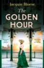 The Golden Hour : Absolutely gripping historical fiction by the author of the Richard and Judy Book Club Pick The French House - Book
