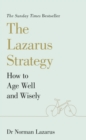 The Lazarus Strategy : How to Age Well and Wisely - eBook
