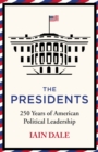 The Presidents : 250 Years of American Political Leadership - Book