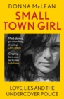 Small Town Girl : Love, Lies and the Undercover Police - eBook