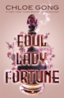 Foul Lady Fortune : From the #1 New York Times bestselling author of These Violent Delights and Our Violent Ends - Book
