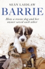 Barrie : How a rescue dog and her owner saved each other - eBook
