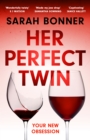 Her Perfect Twin : Skilfully plotted, full of twists and turns, this is THE must-read can't-look-away thriller of the year - eBook