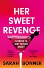 Her Sweet Revenge : The unmissable new thriller from Sarah Bonner - compelling, dark and twisty - eBook