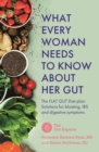 What Every Woman Needs to Know About Her Gut : The FLAT GUT Diet Plan - eBook