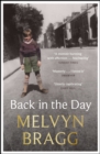 Back in the Day : Melvyn Bragg's deeply affecting, first ever memoir - Book