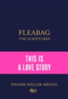 Fleabag: The Scriptures : The Sunday Times Bestseller - eBook