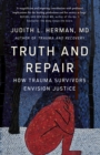 Truth and Repair : How Trauma Survivors Envision Justice - Book