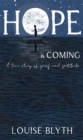 Hope is Coming : A true story of grief and gratitude - Book