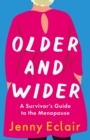 Older and Wider : A Survivor's Guide to the Menopause - eBook