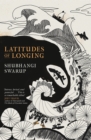 Latitudes of Longing : A prizewinning literary epic of the subcontinent, nature, climate and love - eBook
