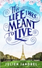 The Life I was Meant to Live : cosy up with this uplifting and heart-warming novel of second chances - Book